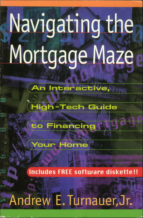 Book cover of Navigating the Mortgage Maze: An Interactive, High-Tech Guide To Financing Your Home