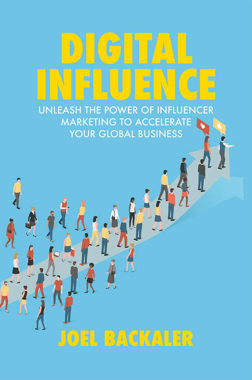 Book cover of Digital Influence: Unleash the Power of Influencer Marketing to Accelerate Your Global Business