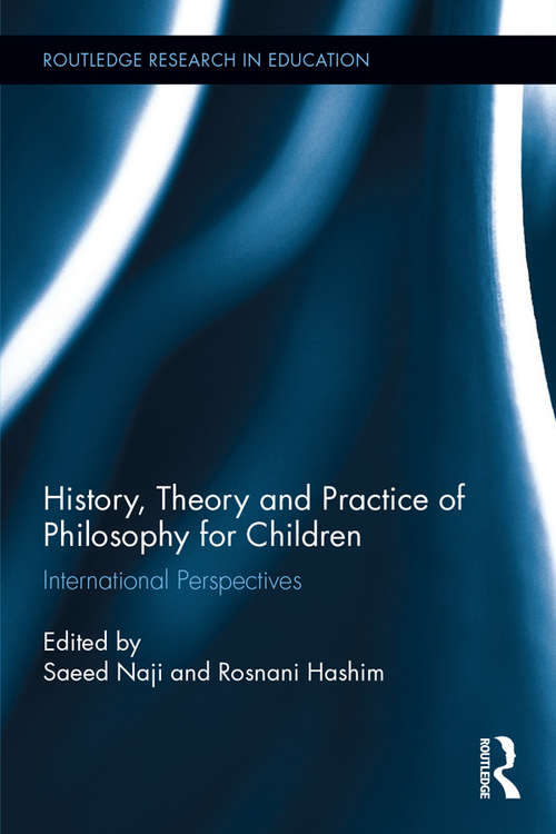 Book cover of History, Theory and Practice of Philosophy for Children: International Perspectives (Routledge Research in Education)