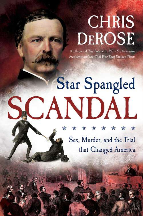 Book cover of Star Spangled Scandal: Sex, Murder, and the Trial that Changed America