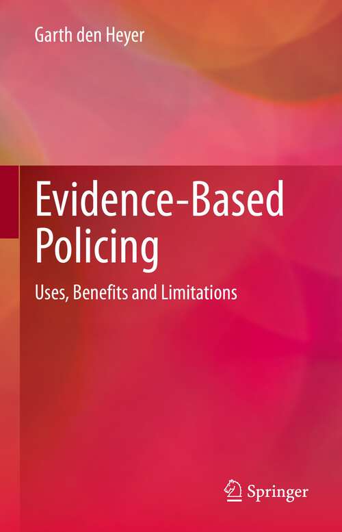 Book cover of Evidence-Based Policing: Uses, Benefits and Limitations (1st ed. 2022)