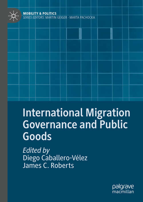 Book cover of International Migration Governance and Public Goods (Mobility & Politics)