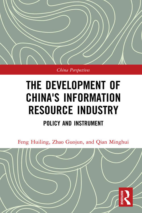 The Development of China's Information Resource Industry: Policy and Instrument (China Perspectives)