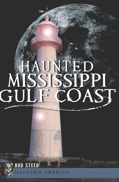 Book cover of Haunted Mississippi Gulf Coast (Haunted America)