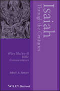 Isaiah Through the Centuries (Wiley Blackwell Bible Commentaries)