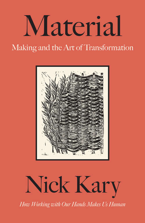 Book cover of Material: Making and the Art of Transformation