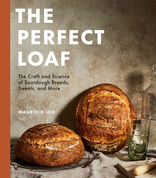 Book cover of The Perfect Loaf: The Craft and Science of Sourdough Breads, Sweets, and More: A Baking Book