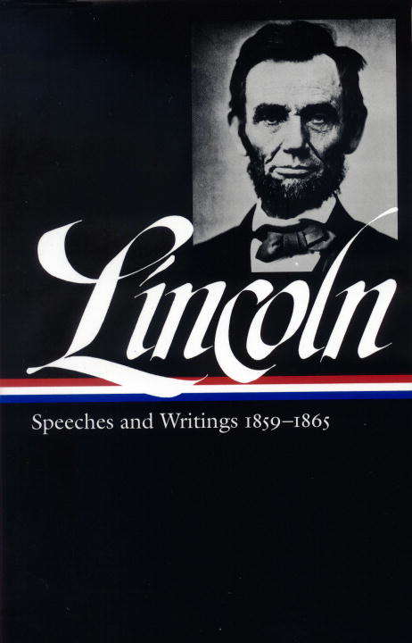 Abraham Lincoln: Speeches & Writings 1859-1865 (Library of America Abraham Lincoln Edition #2)