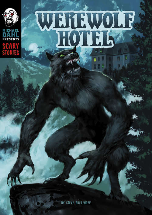 Werewolf Hotel (Michael Dahl Presents: Scary Stories)