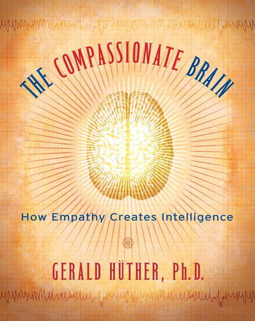 Book cover of The Compassionate Brain: A Revolutionary Guide to Developing Your Intelligence to Its Full Potential