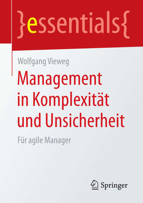 Book cover of Management in Komplexität und Unsicherheit: Für agile Manager (essentials)