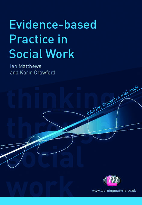 Evidence-based Practice in Social Work (Thinking Through Social Work Series)