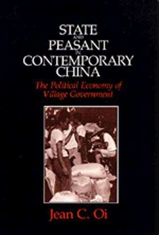 State and Peasant in Contemporary China: The Political Economy of Village Government