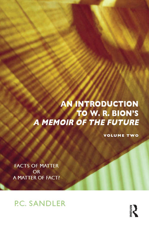 Book cover of An Introduction to W.R. Bion's 'A Memoir of the Future': Facts of Matter or a Matter of Fact?