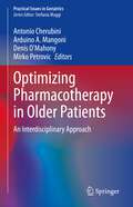 Optimizing Pharmacotherapy in Older Patients: An Interdisciplinary Approach (Practical Issues in Geriatrics)