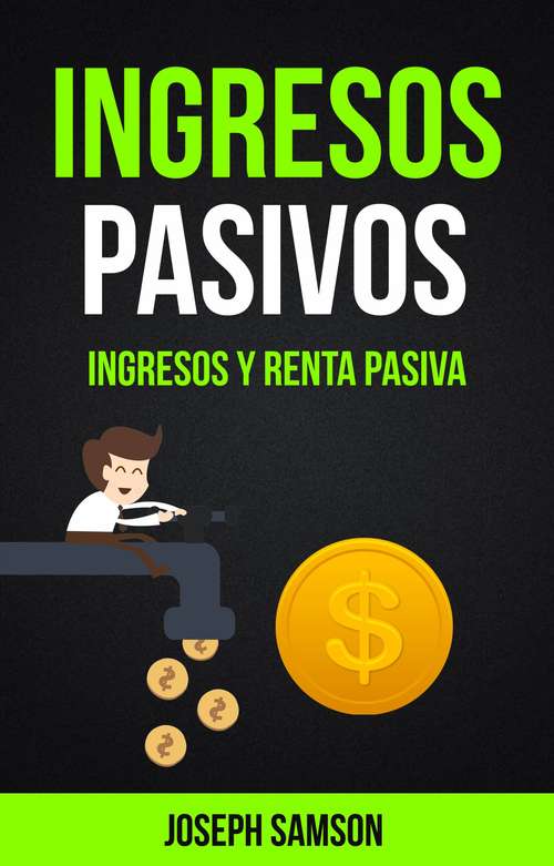 Book cover of Ingresos Pasivos: Ingresos Y Renta Pasiva