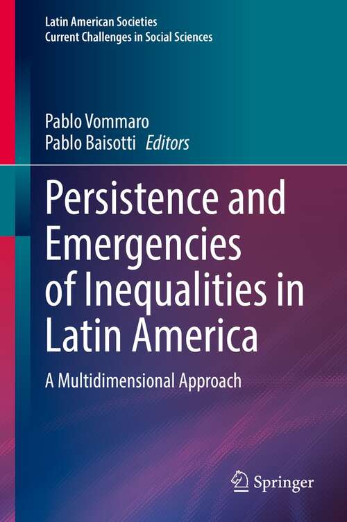 Persistence and Emergencies of Inequalities in Latin America: A Multidimensional Approach (Latin American Societies)