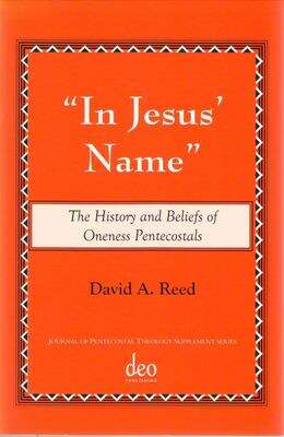 In Jesus' Name: The History and Beliefs of Oneness Pentecostals