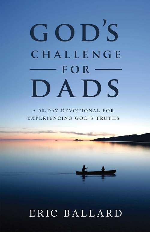 Book cover of God's Challenge for Dads: A 90-Day Devotional Experiencing God's Truths