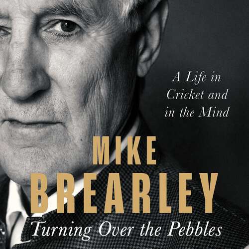 Book cover of Turning Over the Pebbles: A Life in Cricket and in the Mind