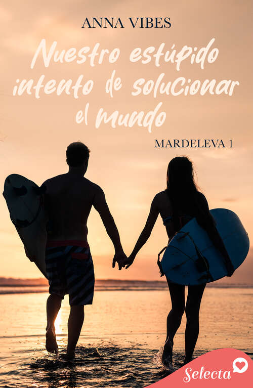 Book cover of Nuestro estúpido intento de solucionar el mundo (Mardeleva 1) (Mardeleva: Volumen 1)
