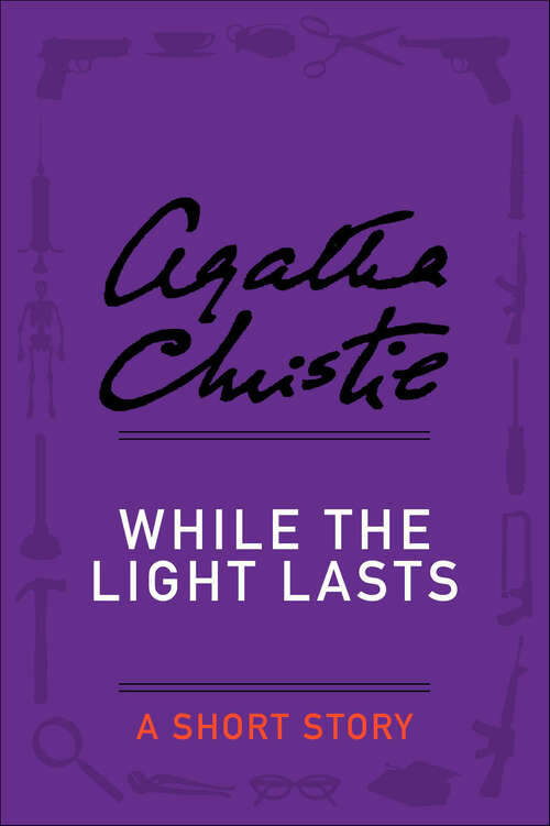 Book cover of While the Light Lasts: A Short Story (Hercule Poirot Series)