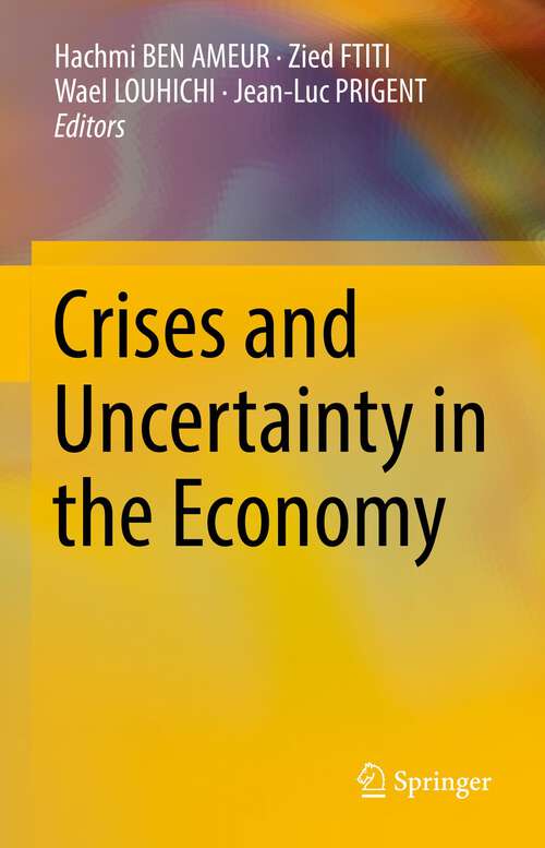 Book cover of Crises and Uncertainty in the Economy (1st ed. 2022)