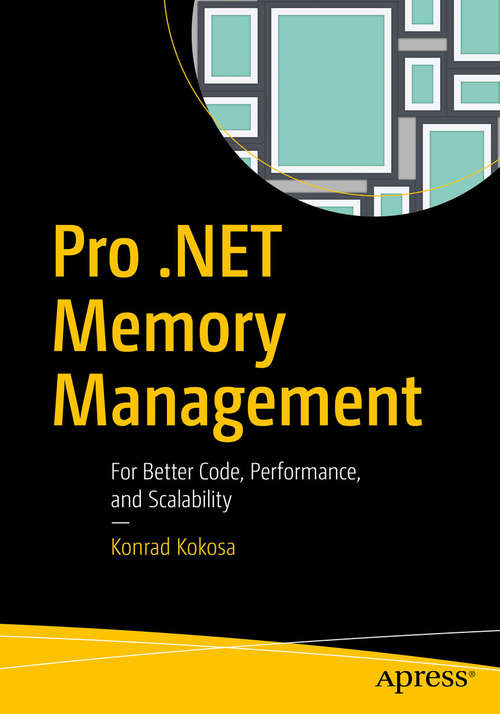 Book cover of Pro .NET Memory Management: For Better Code, Performance, and Scalability (1st ed.)