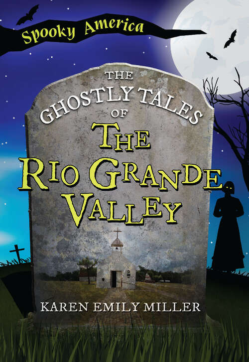 Book cover of The Ghostly Tales of the Rio Grande Valley (Spooky America Ser.)