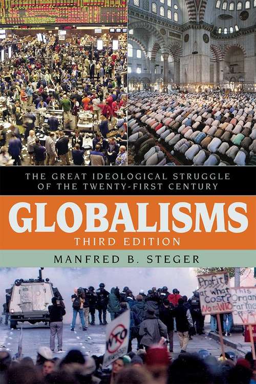 Globalisms: The Great Ideological Struggle of the Twenty-first Century (3rd Edition)