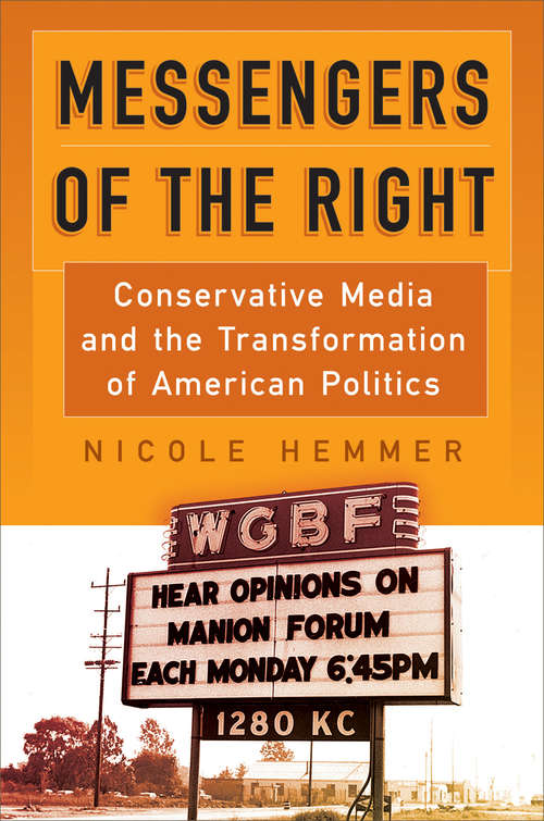 Book cover of Messengers of the Right: Conservative Media and the Transformation of American Politics