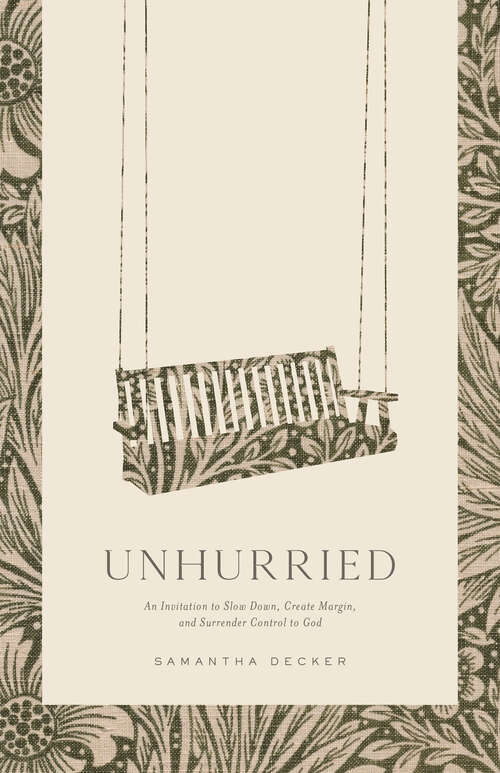 Book cover of Unhurried: An Invitation to Slow Down, Create Margin, and Surrender Control to God