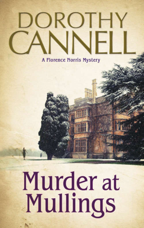 Murder at Mullings: A 1930s Country House Murder Mystery (The Florence Norris Mysteries #1)