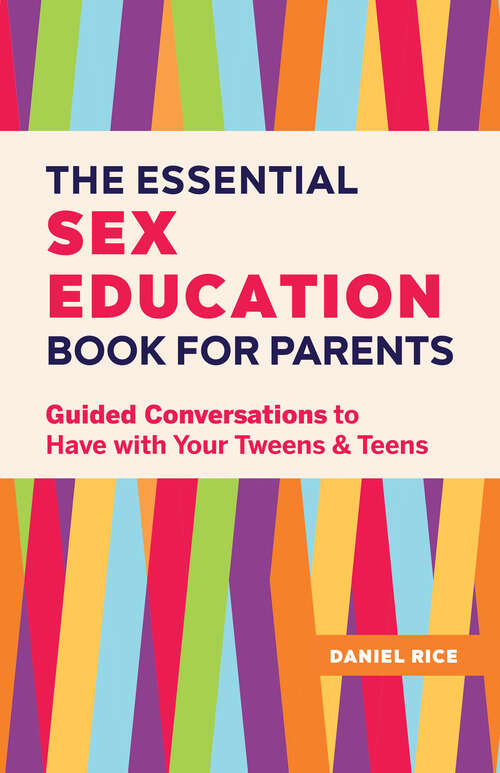 Book cover of The Essential Sex Education Book for Parents: Guided Conversations to Have with Your Tweens and Teens