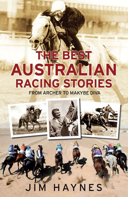 The best Australian racing stories: from Archer to Makybe Diva