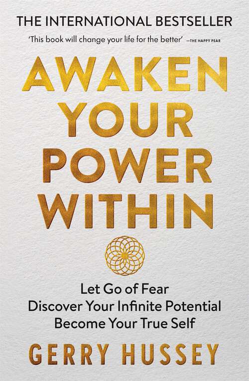 Book cover of Awaken Your Power Within: Let Go of Fear. Discover Your Infinite Potential. Become Your True Self.