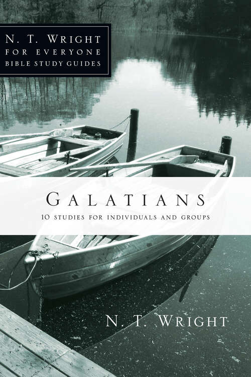 Book cover of Galatians: Free At Last (2) (N. T. Wright for Everyone Bible Study Guides)