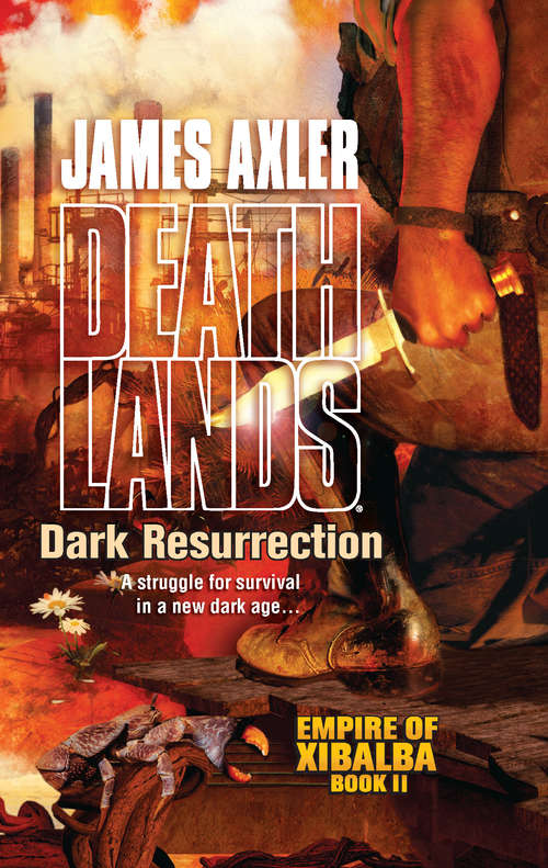 Book cover of Dark Resurrection (Deathlands #85, Empire of Xibalba #2)