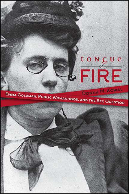 Book cover of Tongue of Fire: Emma Goldman, Public Womanhood, and the Sex Question
