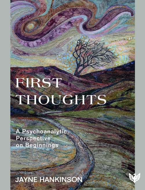 Book cover of First Thoughts: A Psychoanalytic Perspective on Beginnings