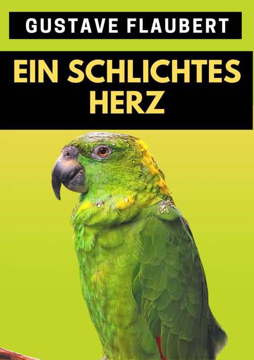 Book cover of Ein schlichtes Herz: Ein Schlichtes Herz. Die Legende Von Sankt Julian Dem Gastfreien. Herodias