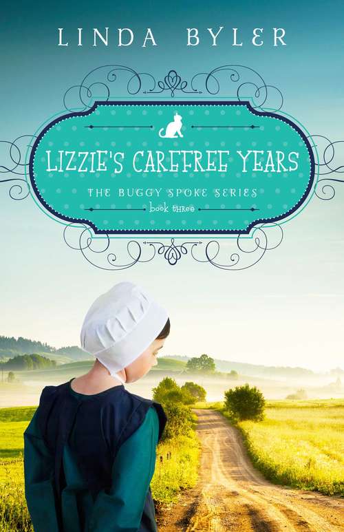 Lizzie's Carefree Years: The Buggy Spoke Series, Book 3 (Buggy Spoke Series)
