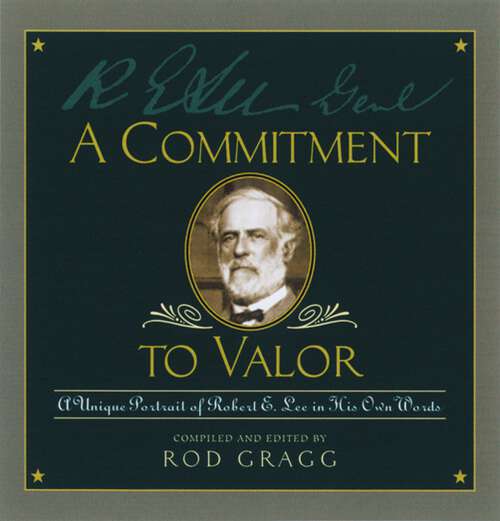 Book cover of A Commitment to Valor: A Unique Portrait of Robert E. Lee in His Own Words