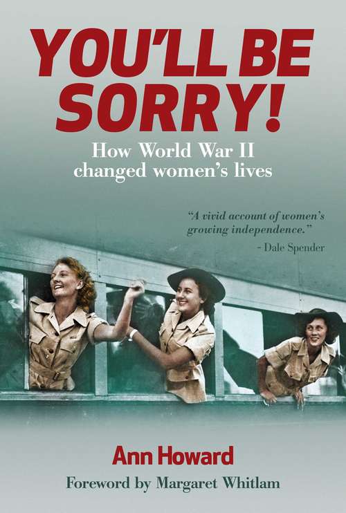 Book cover of You'll be Sorry: How World War II Changed Women's Lives