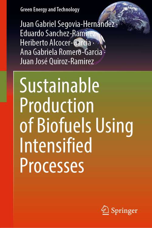 Sustainable Production of Biofuels Using Intensified Processes (Green Energy and Technology)