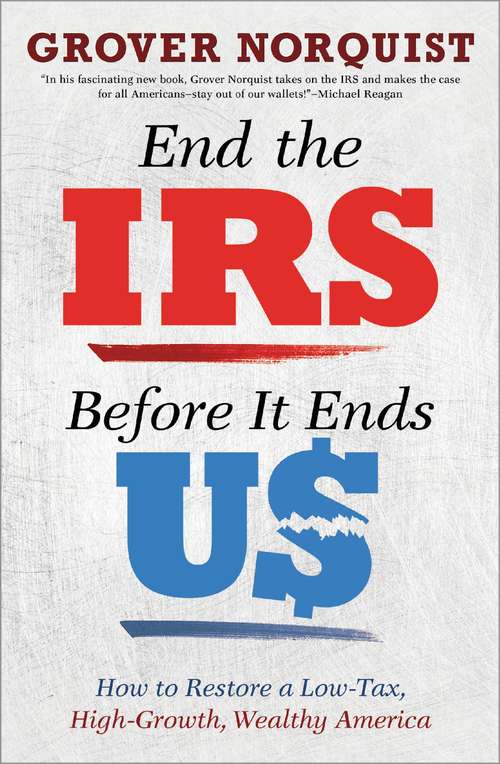 Book cover of End the IRS Before It Ends Us