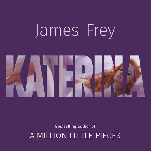 Katerina: The new novel from the author of the bestselling A Million Little Pieces