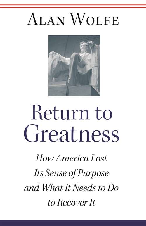Book cover of Return to Greatness: How America Lost Its Sense of Purpose and What It Needs to Do to Recover It