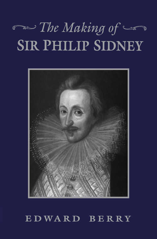 Book cover of The Making of Sir Philip Sidney