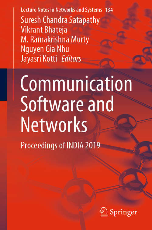 Communication Software and Networks: Proceedings of INDIA 2019 (Lecture Notes in Networks and Systems #134)